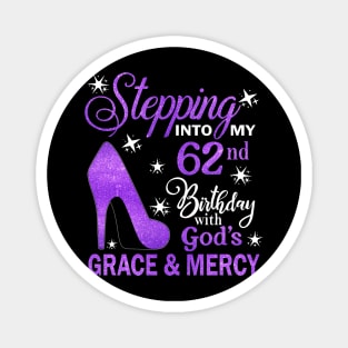 Stepping Into My 62nd Birthday With God's Grace & Mercy Bday Magnet